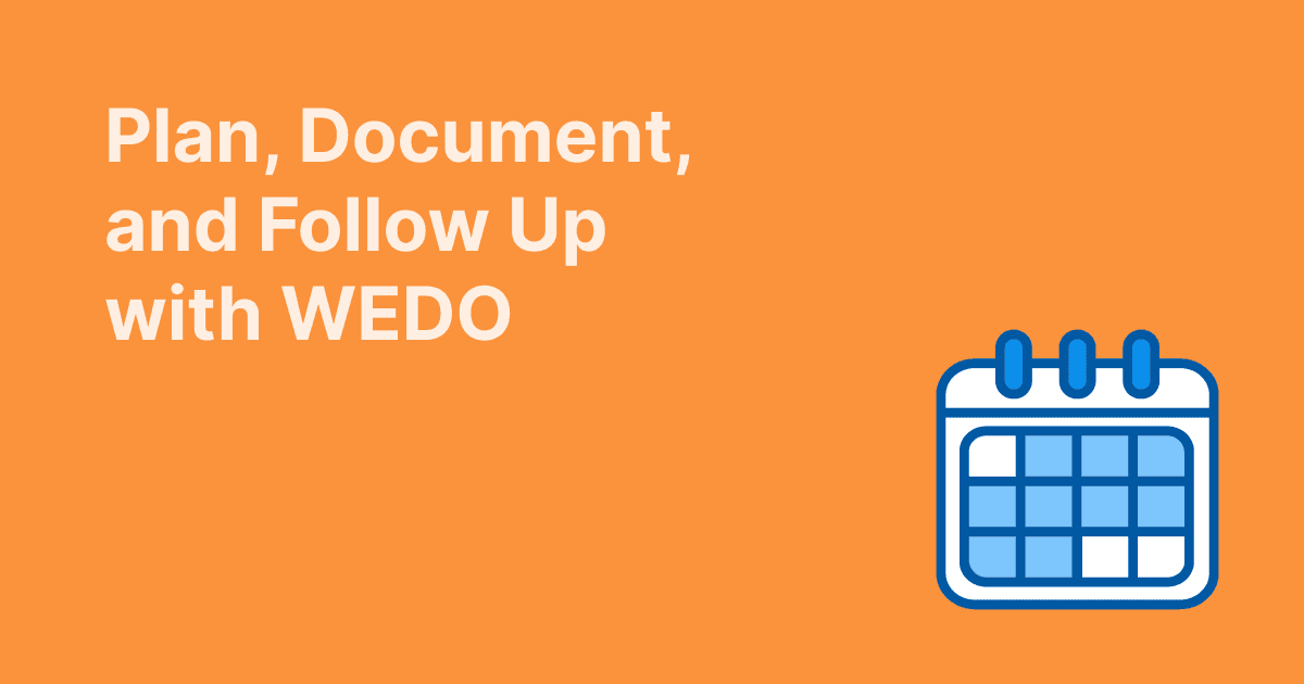 Orange background with text 'Plan, Document, and Follow Up with WEDO' next to a calendar icon representing task and meeting organization