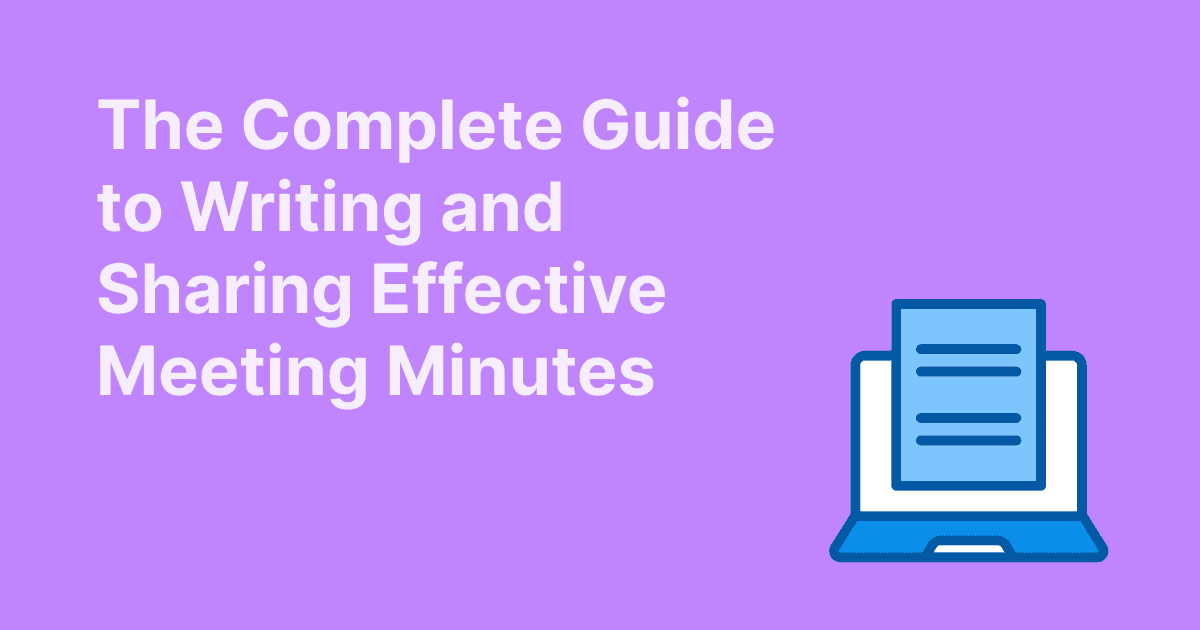“The Complete Guide to Writing and Sharing Effective Meeting Minutes.” Purple background with a blue icon showing a laptop and a document.