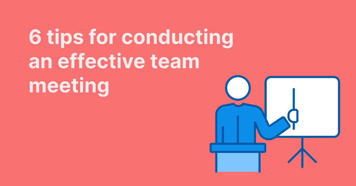 This image offers six tips for running a team meeting effectively, featuring a person presenting at a board on a coral background