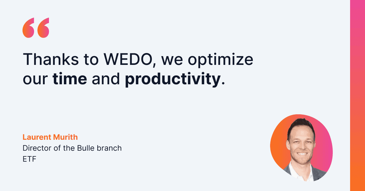 Testimonial from Laurent Murith, Branch Director in Bulle at ETF, stating that WEDO helps them optimize their time and productivity